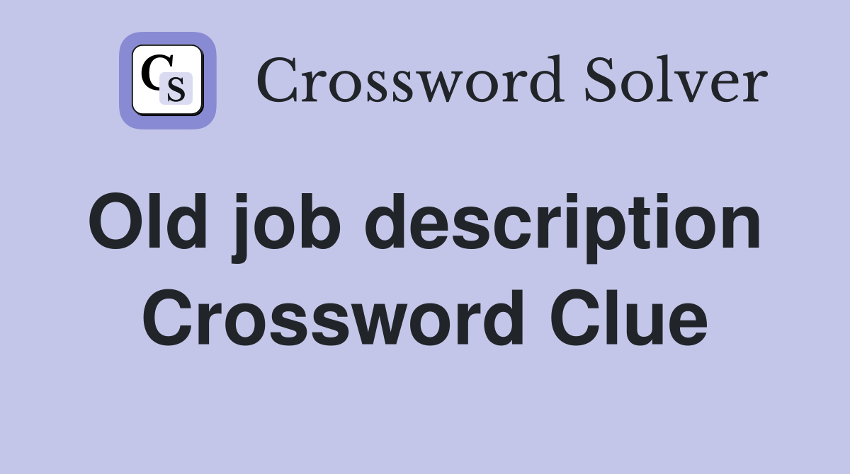 Old job description  Crossword Clue