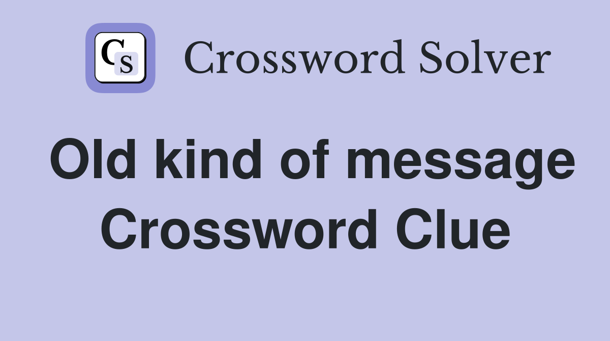Old kind of message Crossword Clue