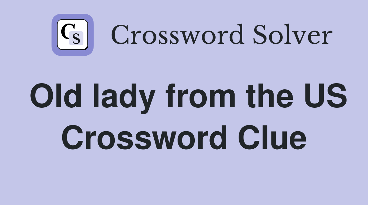 Old lady from the US Crossword Clue