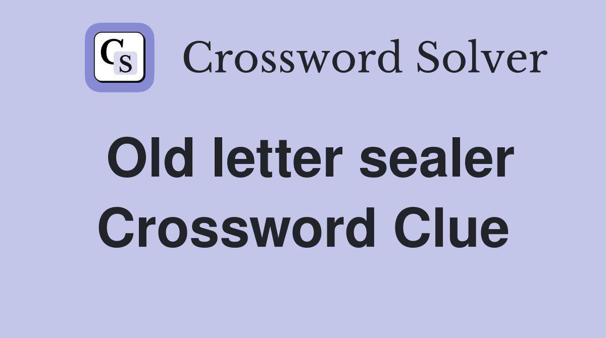 Old letter sealer Crossword Clue