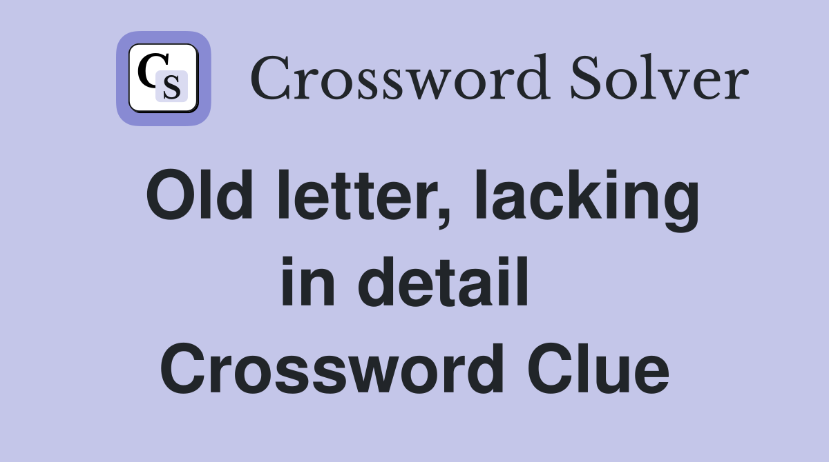 Old letter, lacking in detail  Crossword Clue