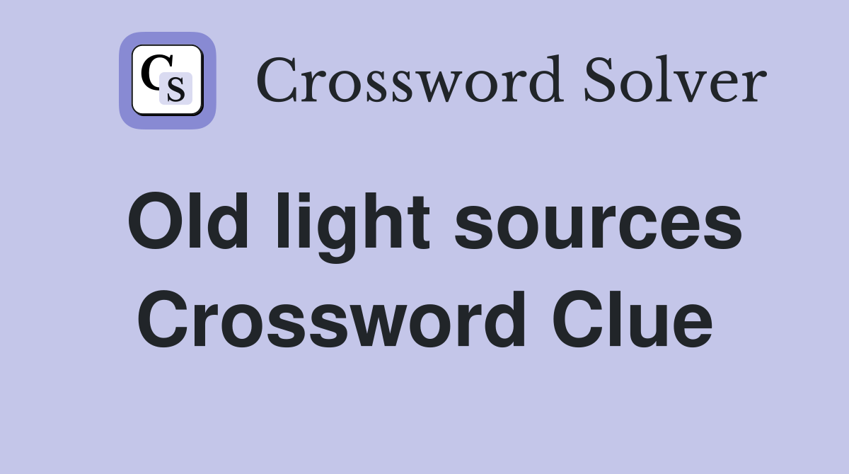Old light sources Crossword Clue