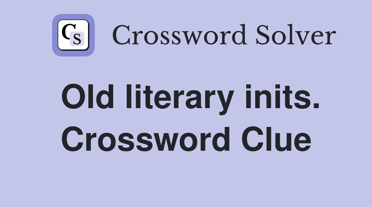 Old literary inits. Crossword Clue