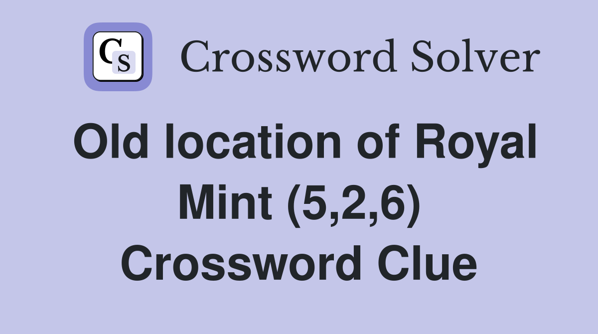 Old location of Royal Mint (5,2,6) Crossword Clue