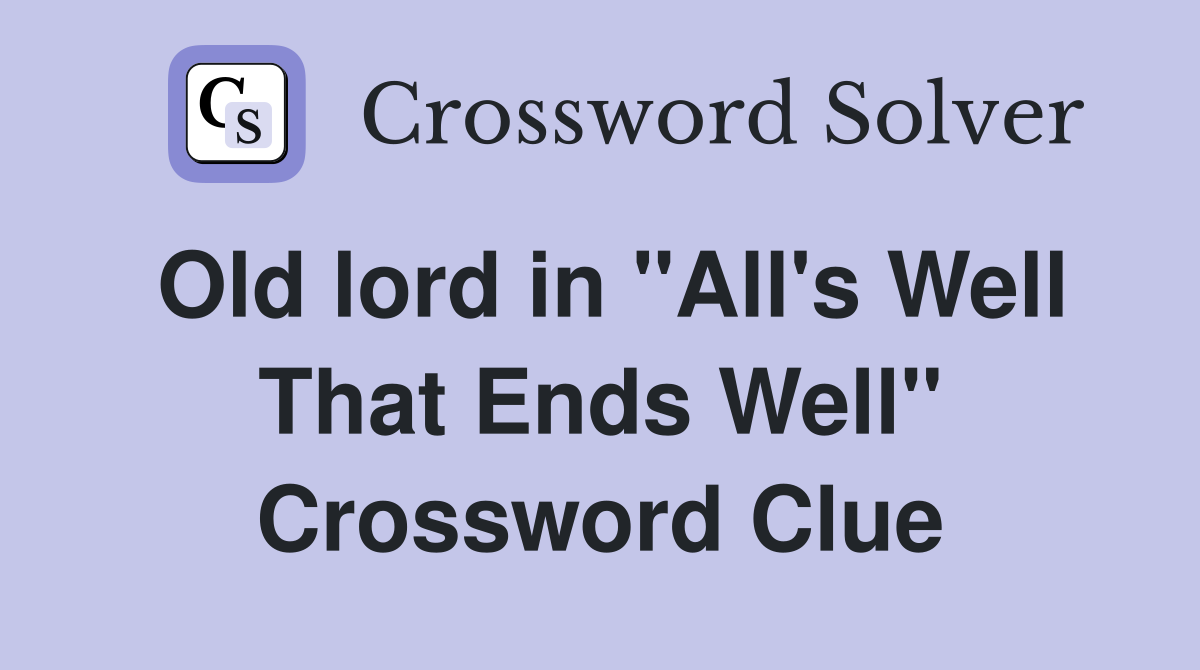 Old lord in "All's Well That Ends Well" Crossword Clue