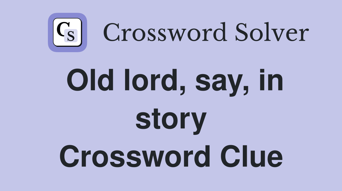Old lord, say, in story Crossword Clue
