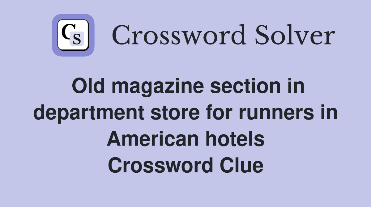 Old magazine section in department store for runners in American hotels Crossword Clue