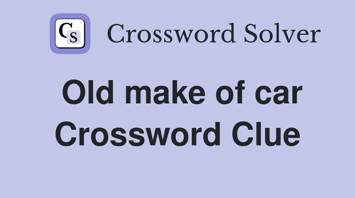 Old make of car Crossword Clue