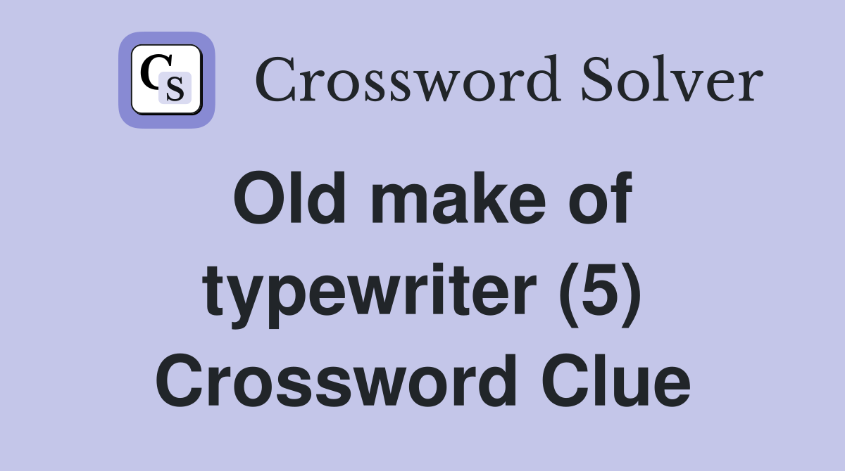 Old make of typewriter (5) Crossword Clue
