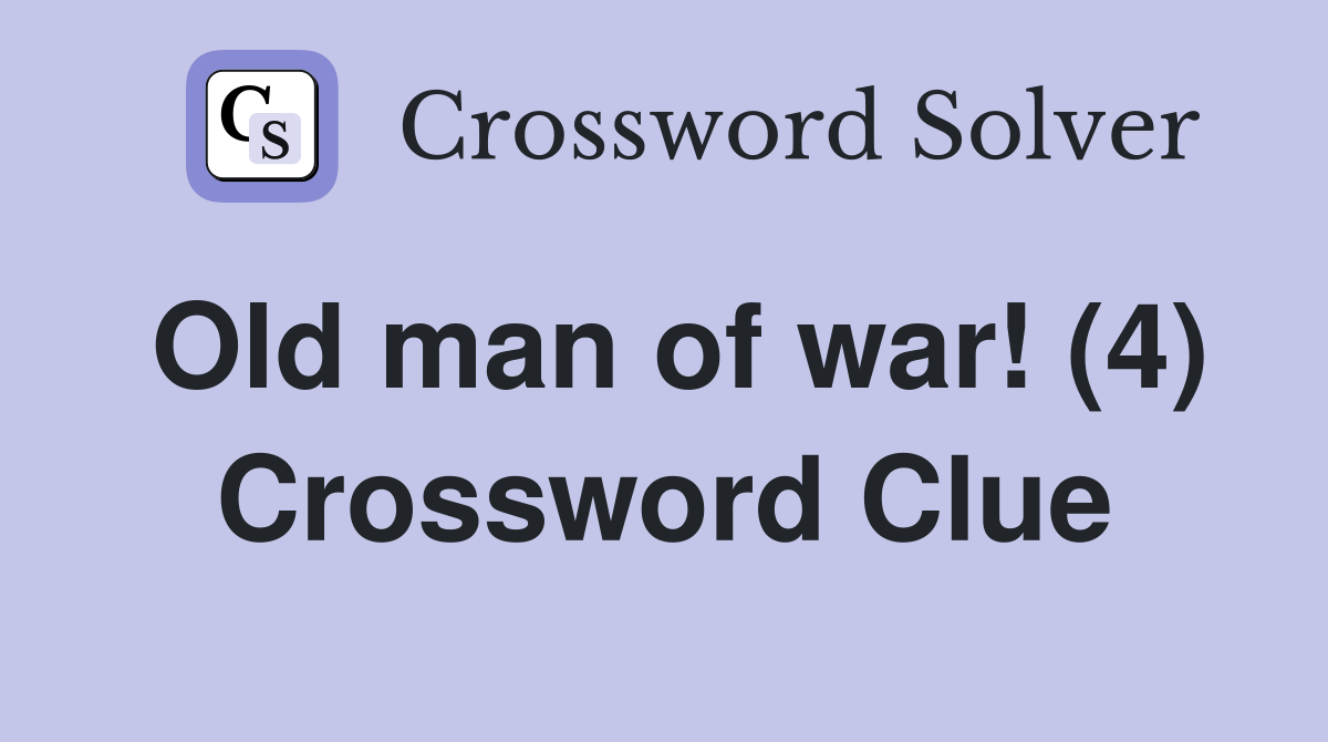 Old man of war! (4) Crossword Clue
