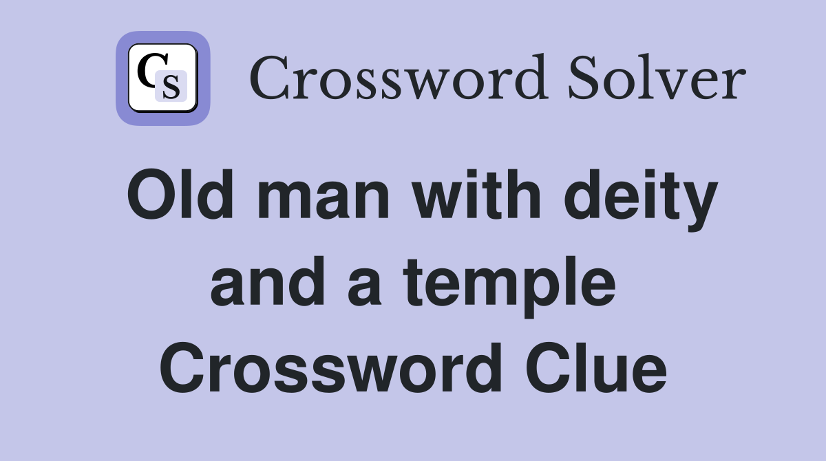 Old man with deity and a temple Crossword Clue