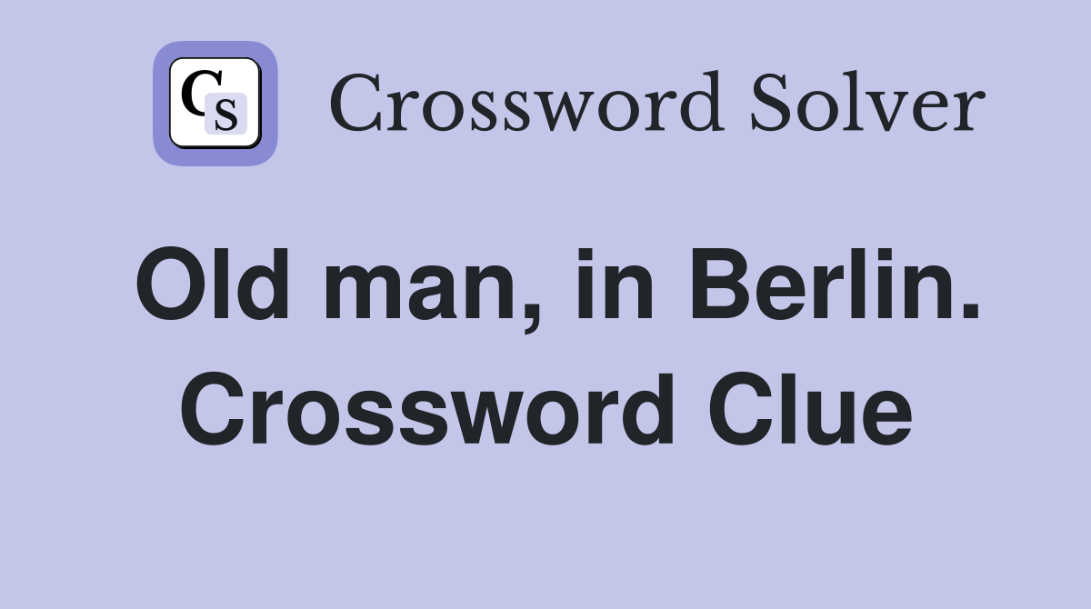 Old man, in Berlin. Crossword Clue