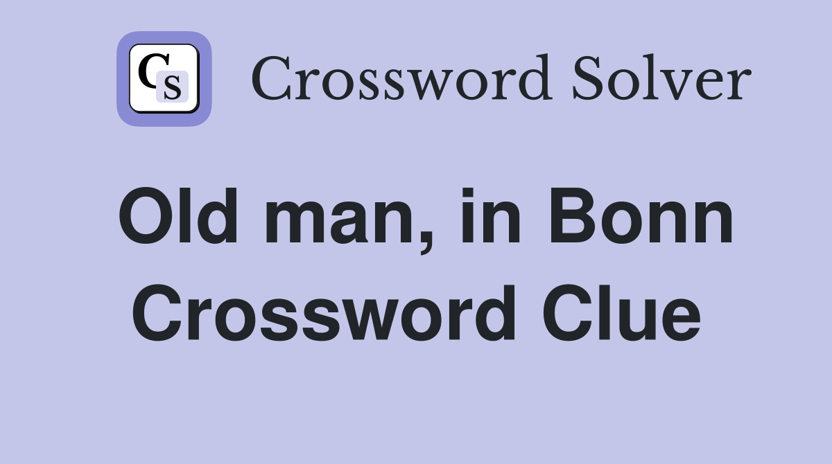 Old man, in Bonn Crossword Clue