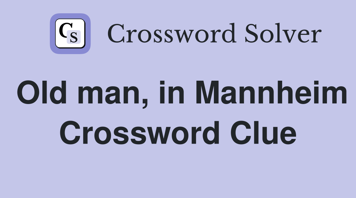 Old man, in Mannheim Crossword Clue
