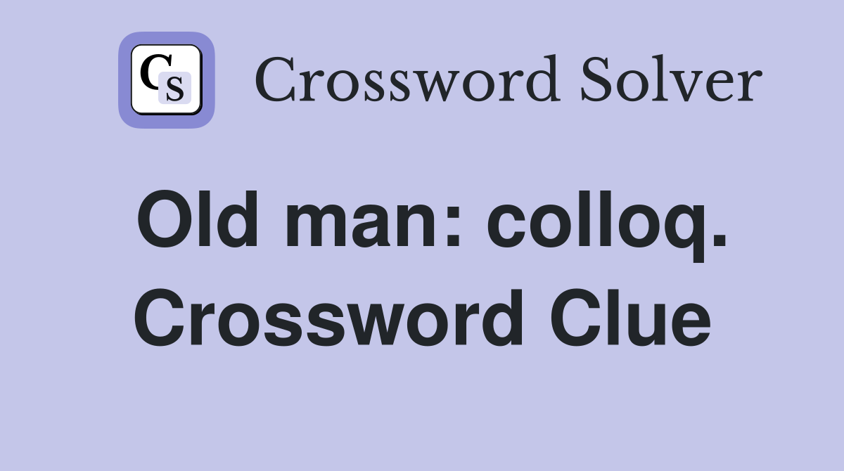 Old man: colloq. Crossword Clue