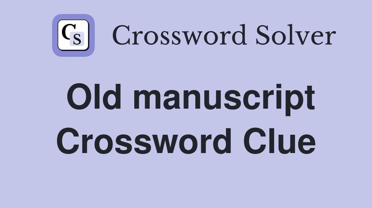 Old manuscript Crossword Clue