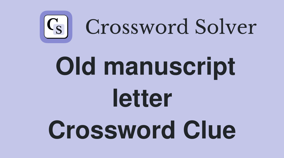 Old manuscript letter Crossword Clue