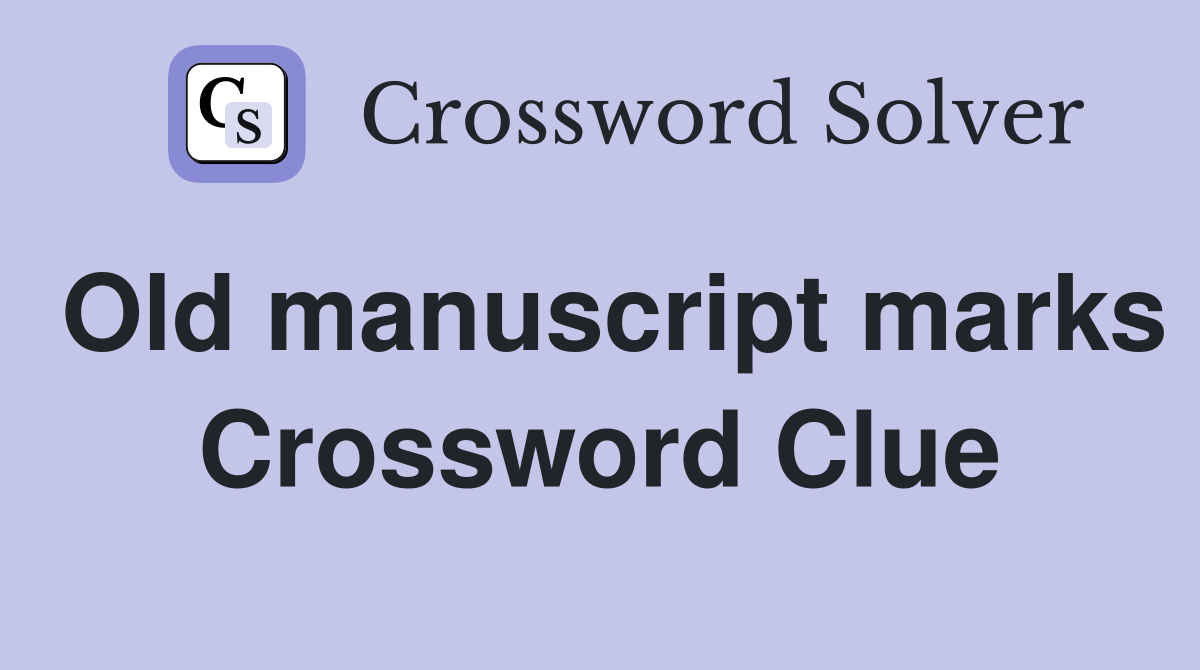 Old manuscript marks Crossword Clue