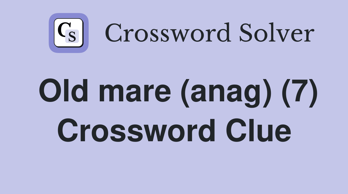 Old mare (anag) (7) Crossword Clue