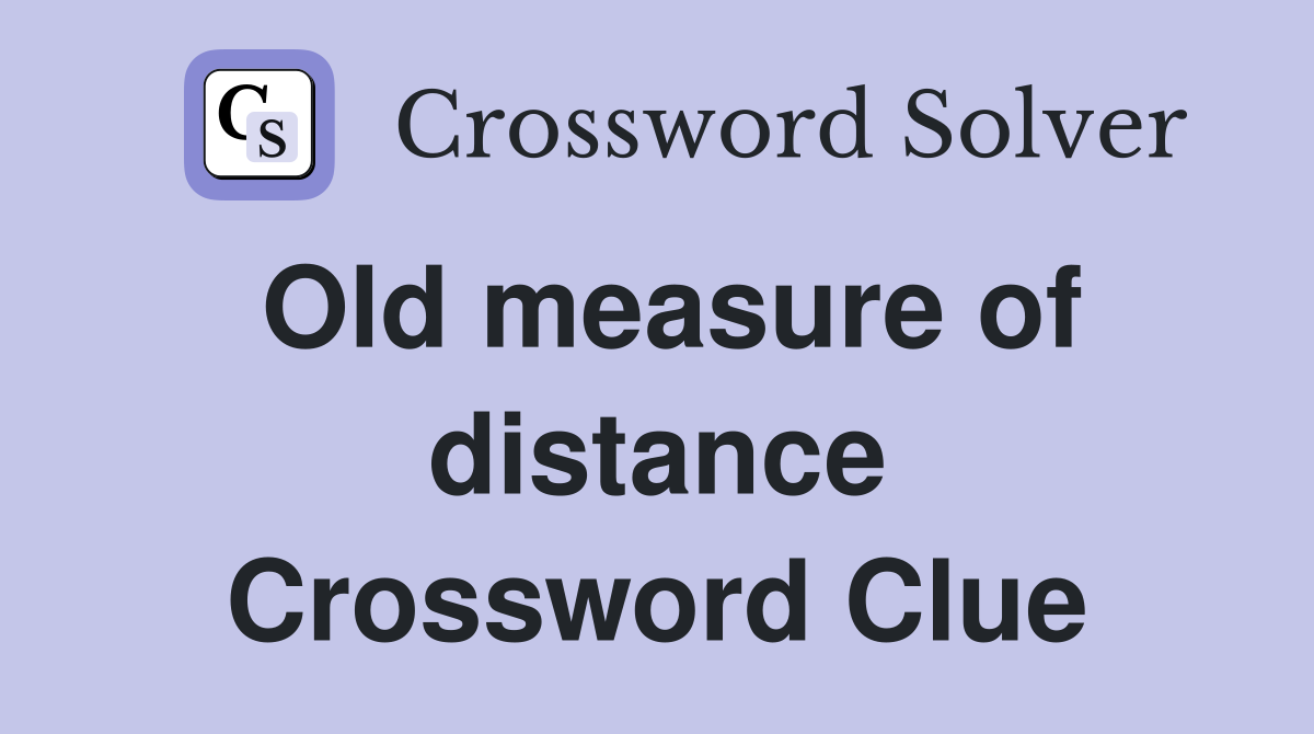 Old measure of distance Crossword Clue