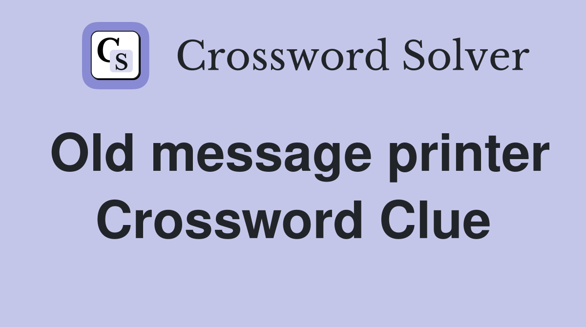 Old message printer Crossword Clue