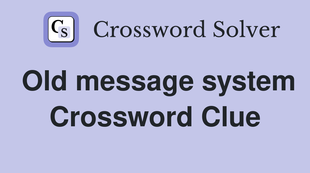 Old message system Crossword Clue