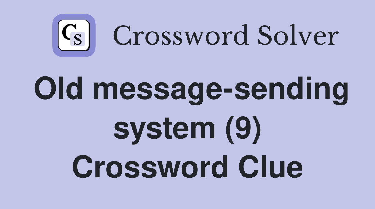 Old message-sending system (9) Crossword Clue