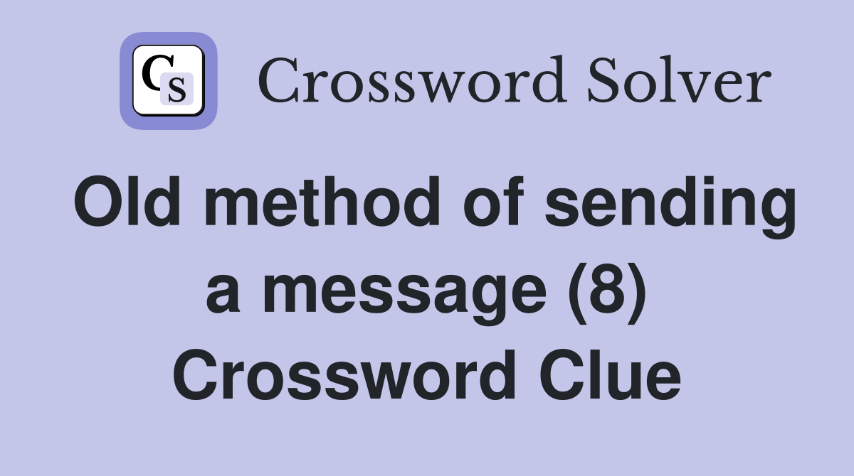 Old method of sending a message (8) Crossword Clue