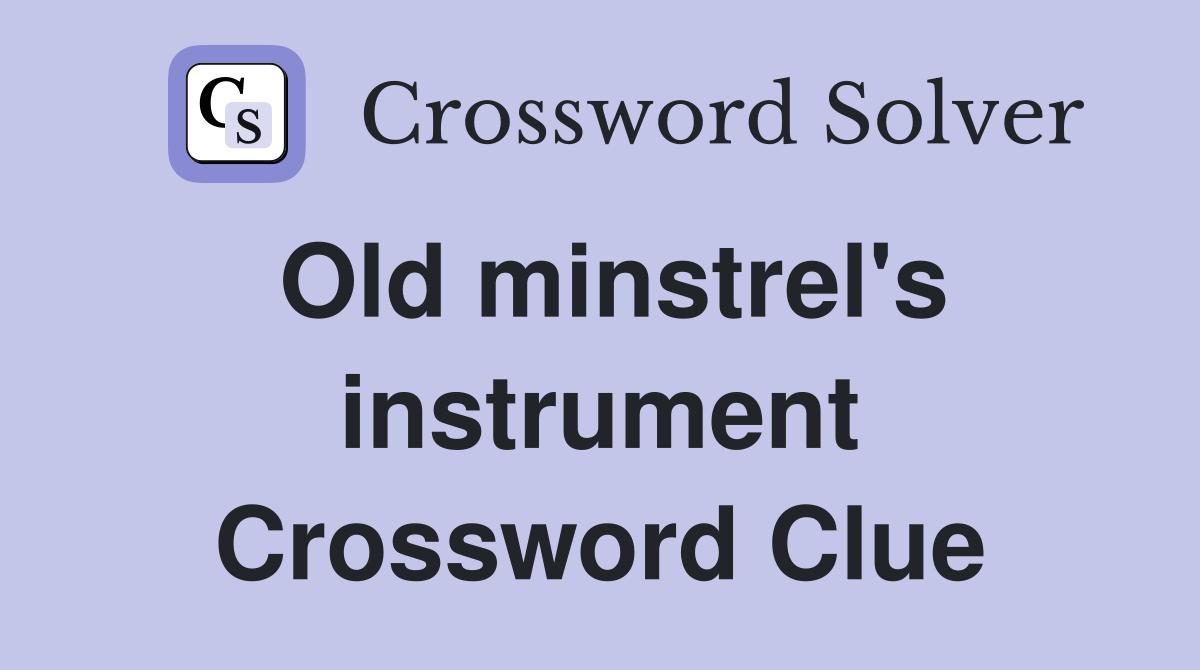 Old minstrel's instrument Crossword Clue