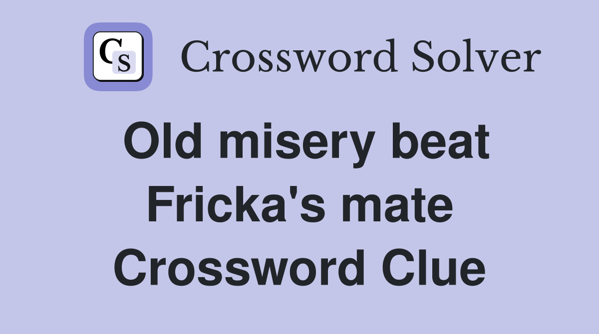 Old misery beat Fricka's mate Crossword Clue