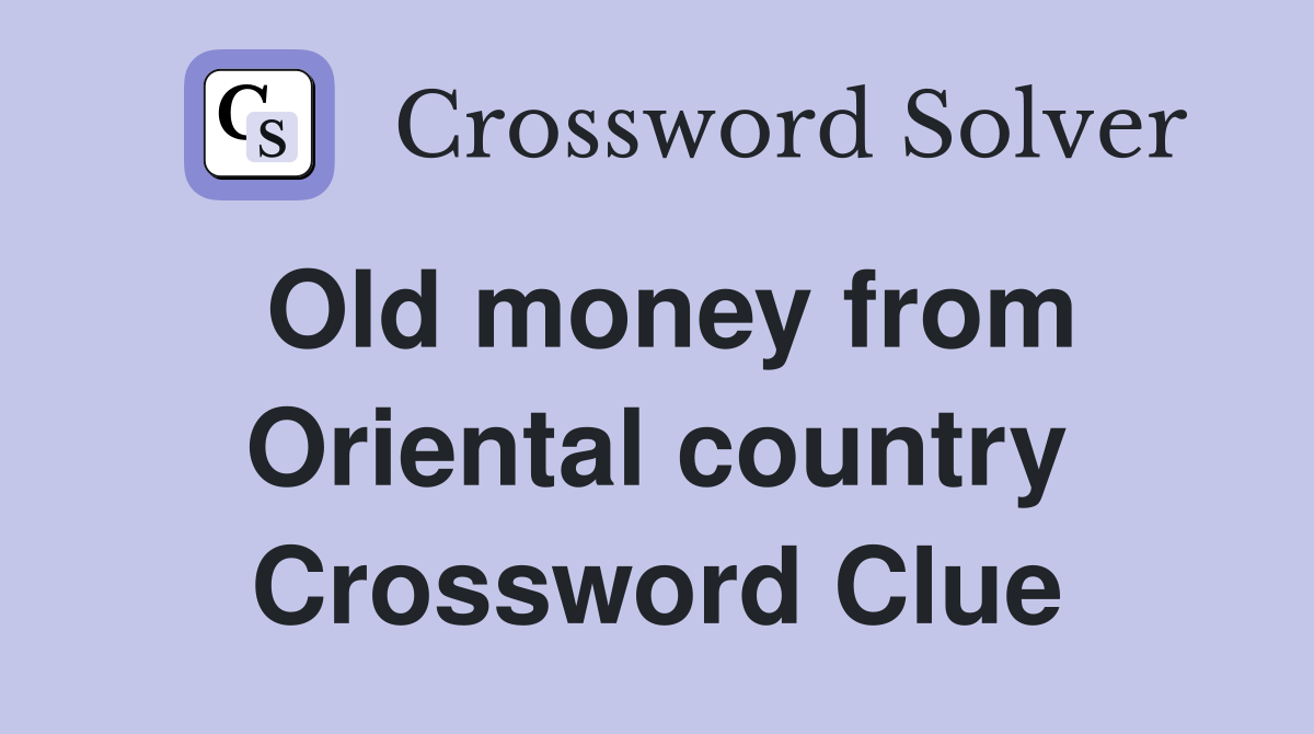 Old money from Oriental country Crossword Clue