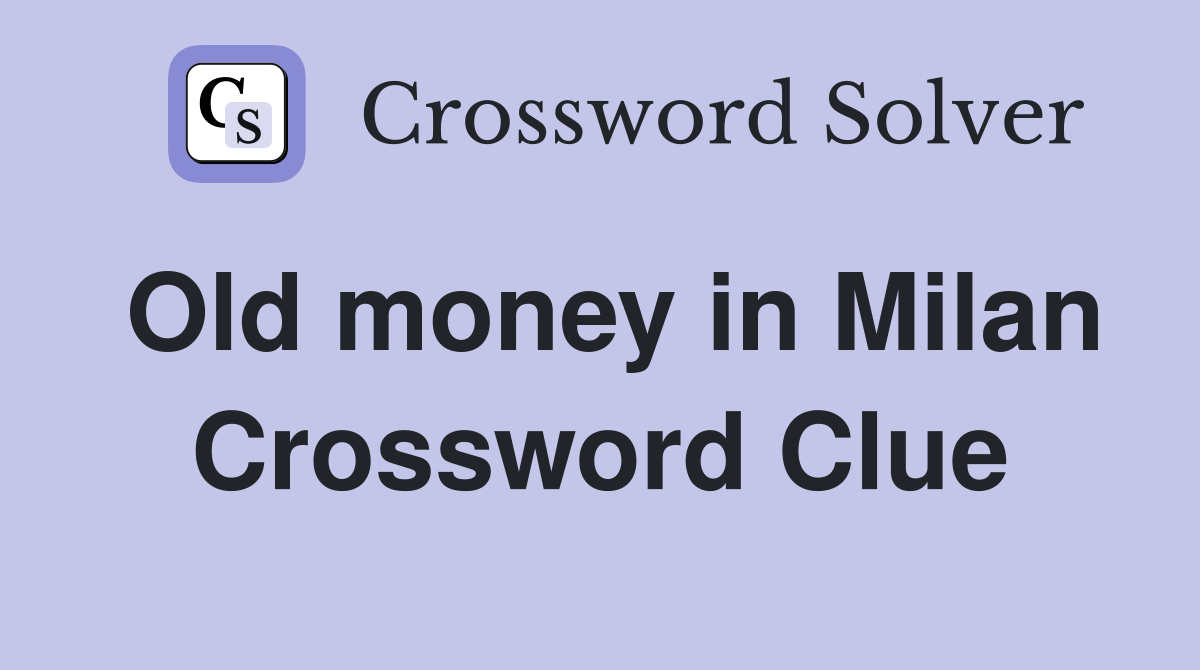 Old money in Milan Crossword Clue