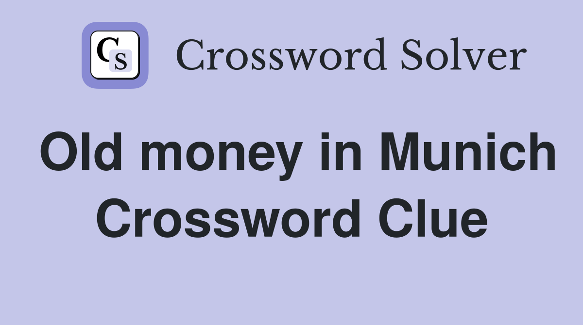 Old money in Munich Crossword Clue