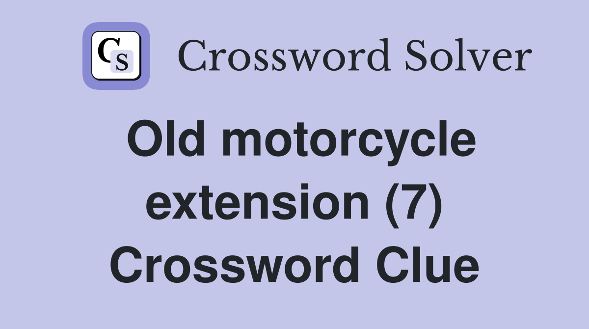 Old motorcycle extension (7) Crossword Clue