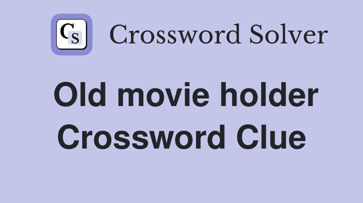 Old movie holder Crossword Clue