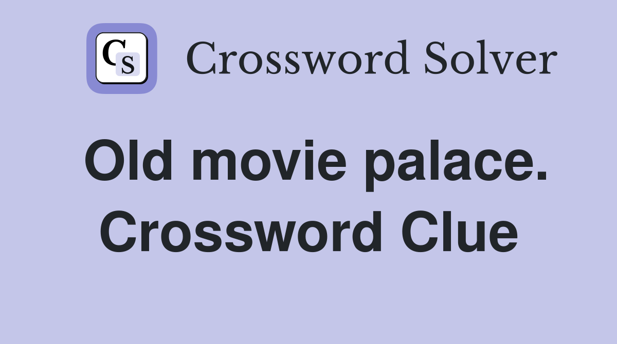 Old movie palace. Crossword Clue