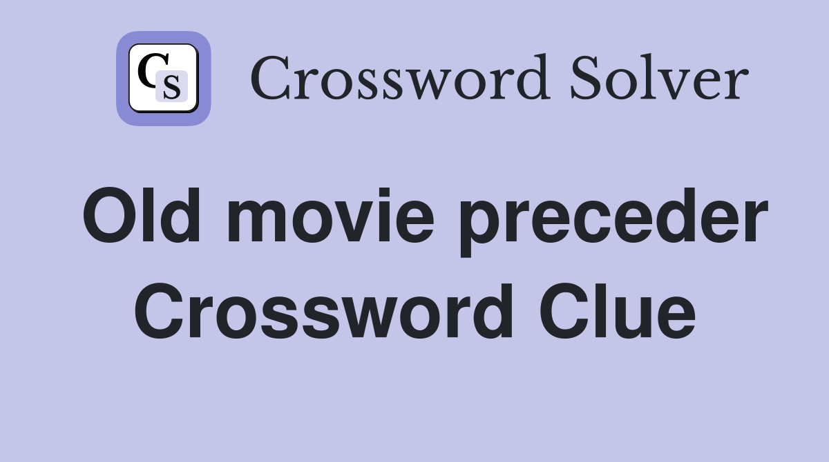 Old movie preceder Crossword Clue