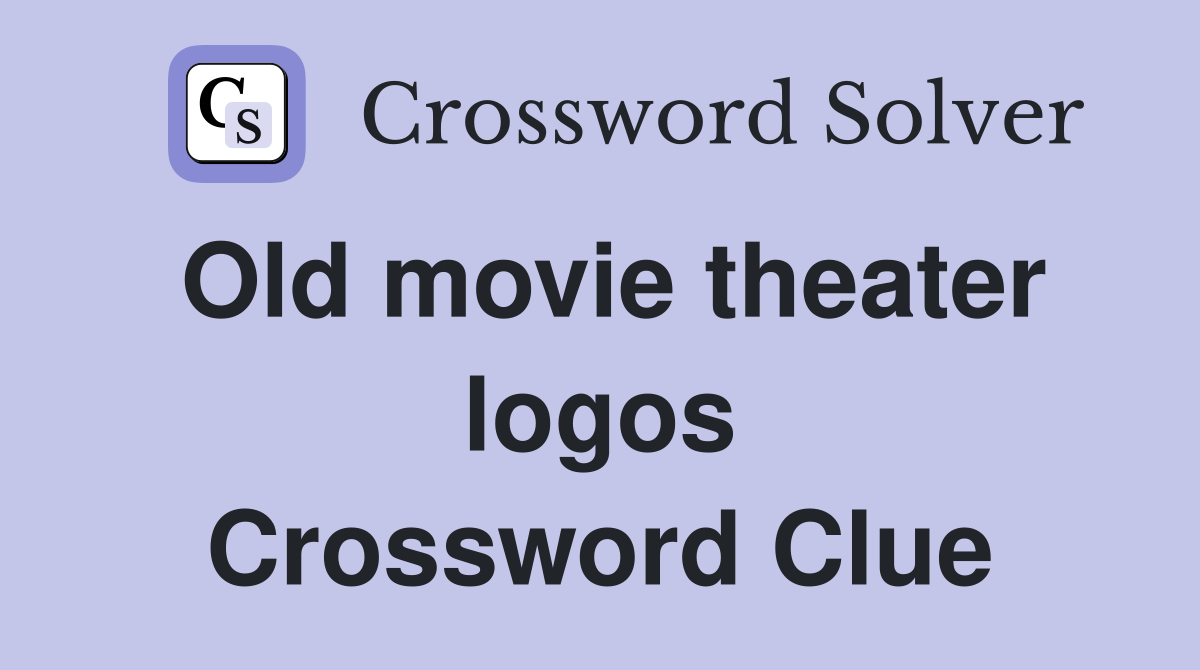 Old movie theater logos Crossword Clue