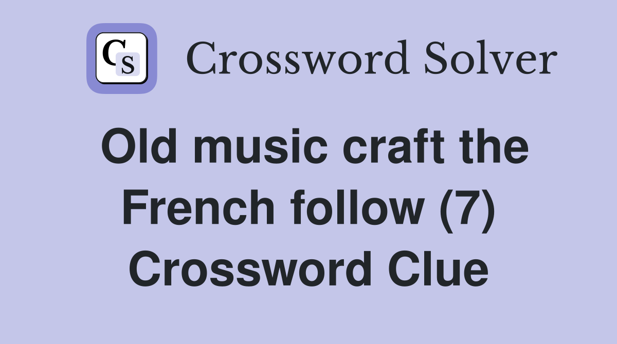 Old music craft the French follow (7) Crossword Clue