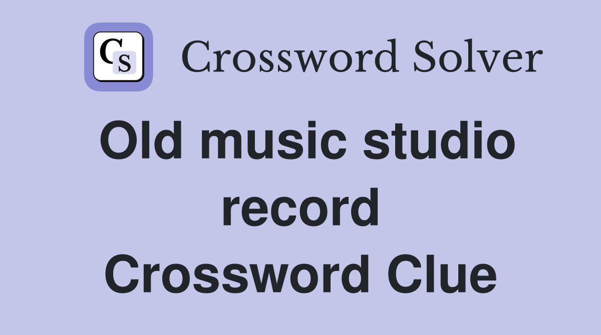 Old music studio record Crossword Clue