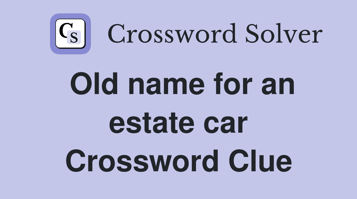Old name for an estate car Crossword Clue