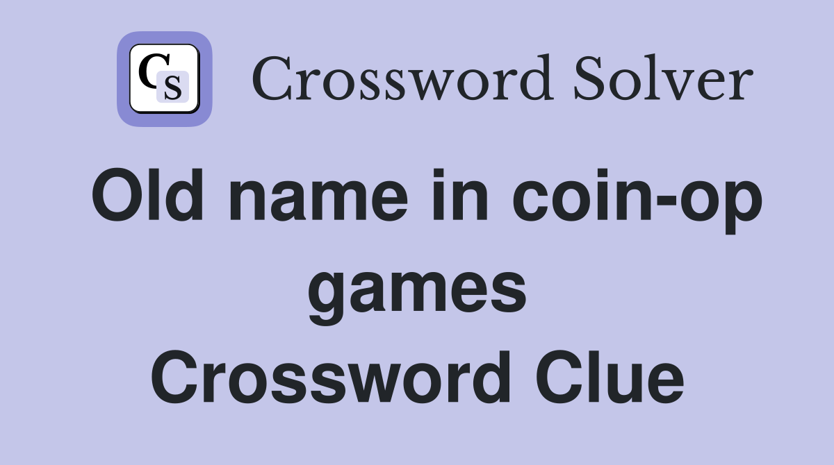 Old name in coin-op games Crossword Clue