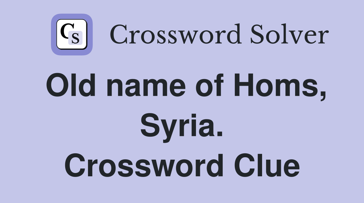 Old name of Homs, Syria. Crossword Clue