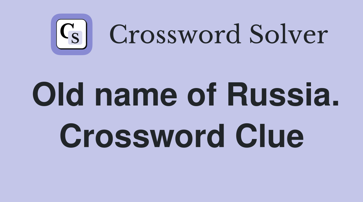 Old name of Russia. Crossword Clue