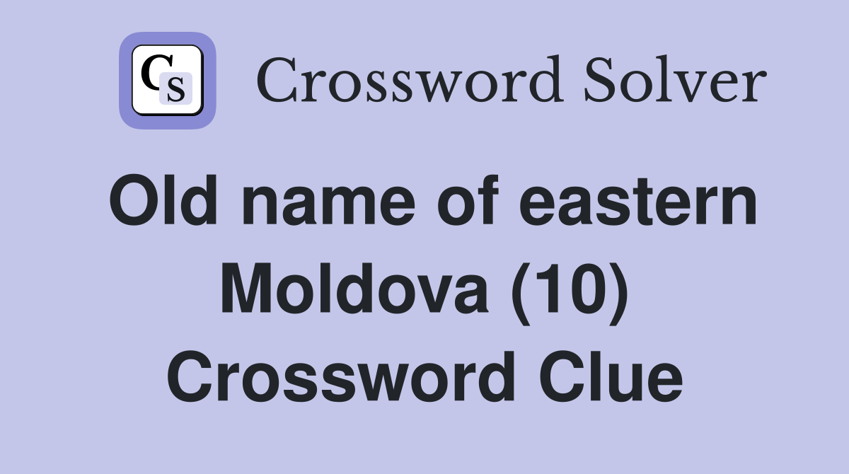 Old name of eastern Moldova (10) Crossword Clue