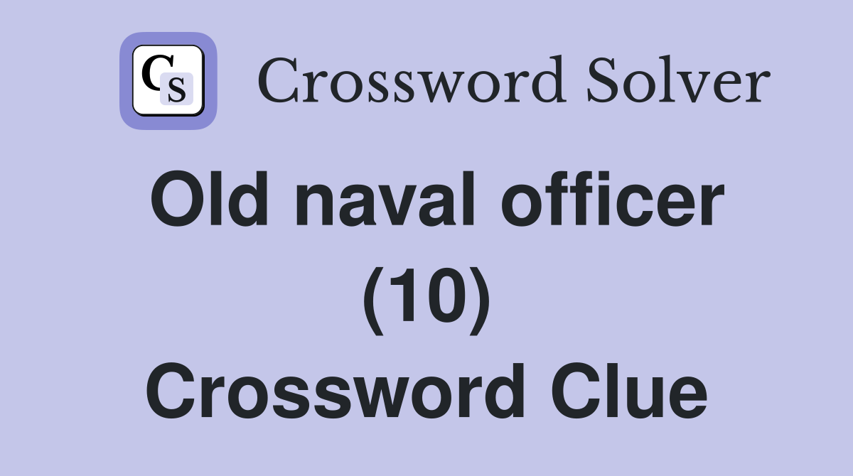 Old naval officer (10) Crossword Clue