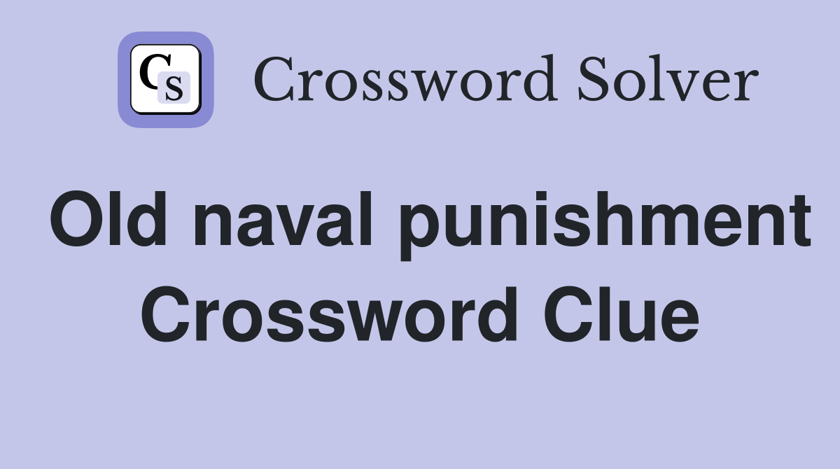 Old naval punishment Crossword Clue