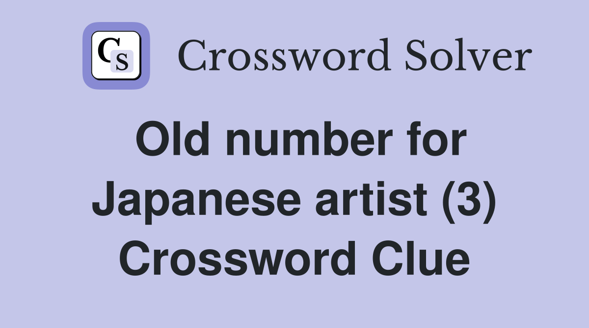 Old number for Japanese artist (3) Crossword Clue