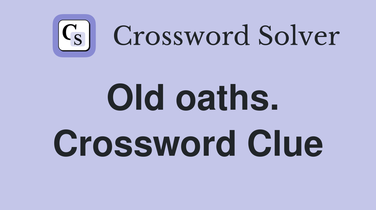 Old oaths. Crossword Clue