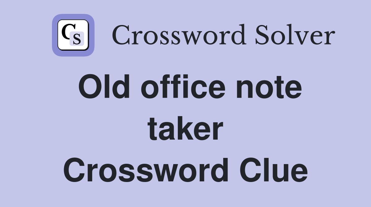 Old office note taker Crossword Clue